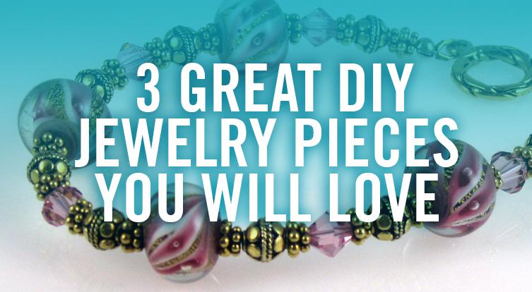 3 Great DIY Jewelry Pieces That You'll Love Wearing!