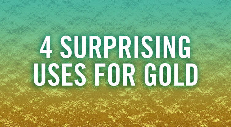 4 Uses For Gold You Might Not Have Considered