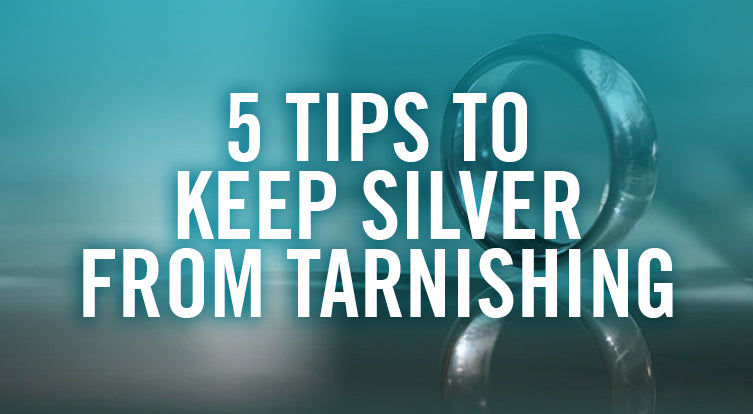 5 Tips to Keep Silver From Tarnishing
