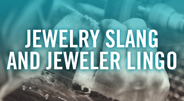 Jewelry Slang and Jeweler Lingo