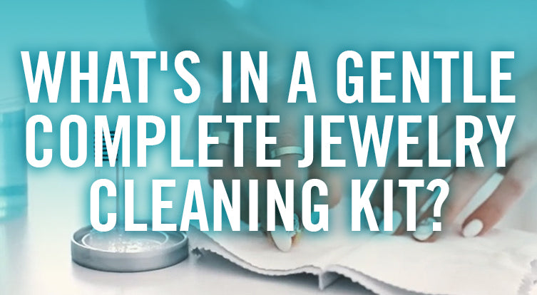What's in a Gentle Complete Jewelry Cleaning Kit?