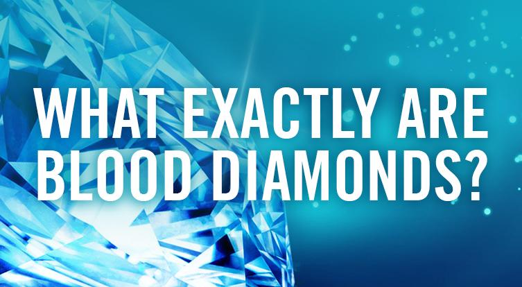 What Exactly are Blood Diamonds?
